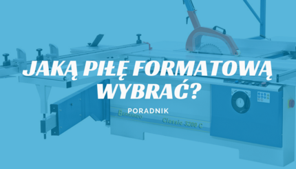 jaką piłę formatową wybrać?